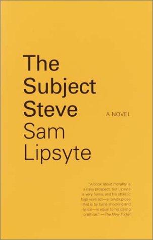Sam Lipsyte: The Subject Steve (Paperback, 2002, Broadway)