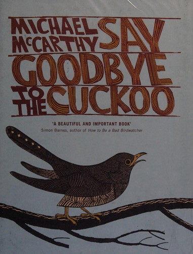 McCarthy, Michael: Say goodbye to the cuckoo (2009, John Murray)