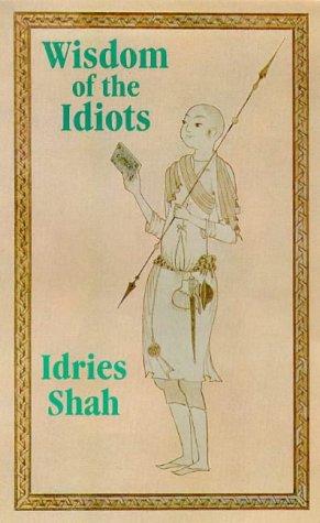 Idries Shah: Wisdom of the Idiots (Paperback, 1991, Octagon Press, Limited)