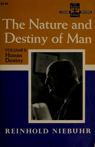 Reinhold Niebuhr: The nature and destiny of man (1964, Scribner)