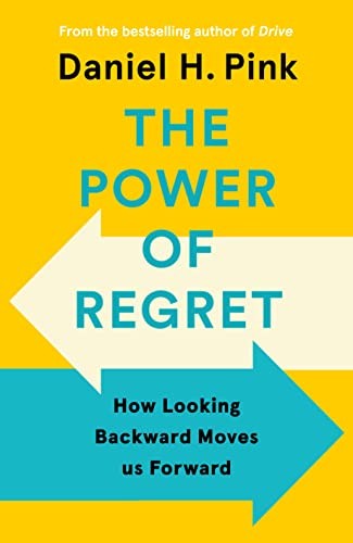 Daniel H. Pink: Power of Regret (2022, Canongate Books)