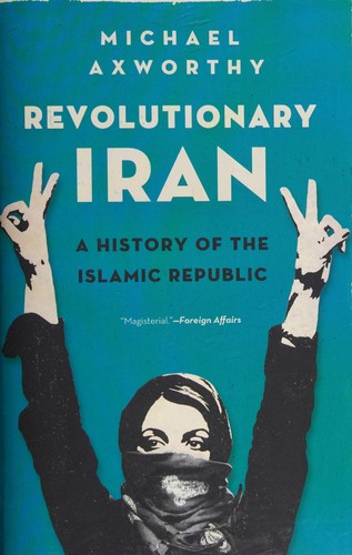 Michael Axworthy: Revolutionary Iran (2013)