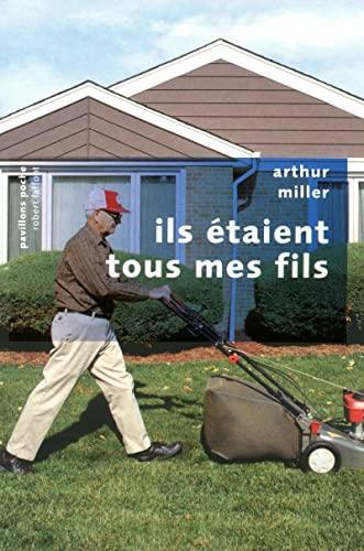 Arthur Miller: Ils étaient tous mes fils : pièce en trois actes (French language, 2012, Éditions Robert Laffont)