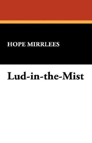 Hope Mirrlees: Lud-in-the-Mist (Paperback, 2007, Wildside Press)