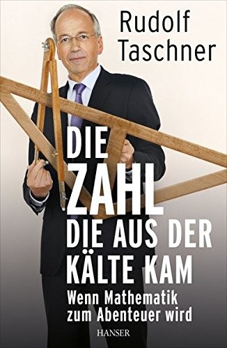 Rudolf Taschner: Die Zahl, die aus der Kälte kam (Hardcover, 2013, Hanser, Carl GmbH + Co.)