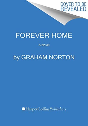 Graham Norton: Forever Home (2023, HarperCollins Publishers, HarperVia)