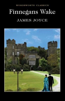 James Joyce: Finnegans Wake
            
                Wordsworth Classics (2012, Wordsworth Editions Ltd)
