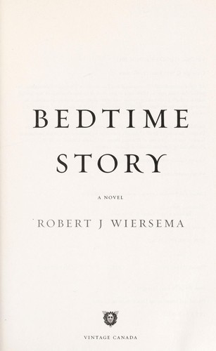 Robert J. Wiersema: Bedtime story (2010, Random House Canada)