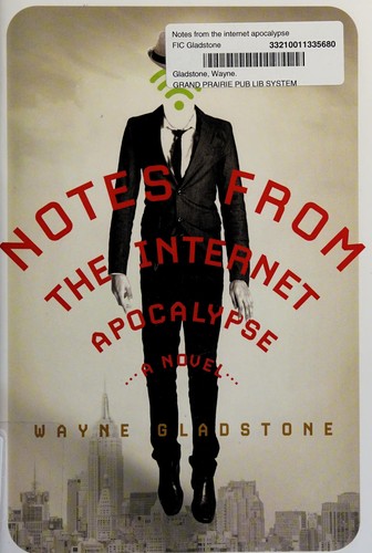 Wayne Gladstone: Notes from the Internet Apocalypse (2014)