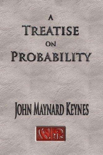 John Maynard Keynes: A Treatise On Probability - Unabridged (Hardcover, 2007, Watchmaker Publishing)