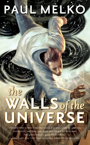 Paul Melko: The Walls of the Universe (Paperback, 2012, Tor Science Fiction, Brand: Tor Science Fiction)