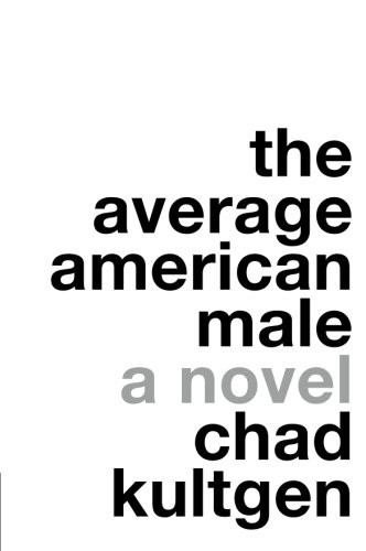 Chad Kultgen: The Average American Male: A Novel (2007, Harper Perennial)