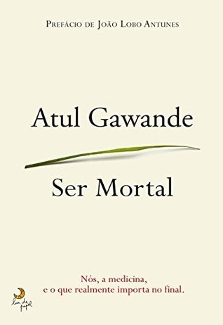 Atul Gawande: Ser Mortal (EBook, Portuguese language, 2014, Lua de Papel)