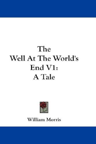 William Morris: The Well At The World's End V1 (Hardcover, 2007, Kessinger Publishing, LLC)