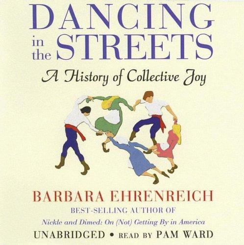 Barbara Ehrenreich: Dancing in the Streets (AudiobookFormat, 2007, Blackstone Audiobooks)