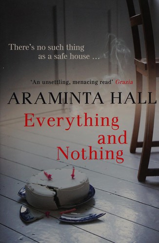 Araminta Hall: Everything and Nothing (2011, HarperCollins Publishers Limited)