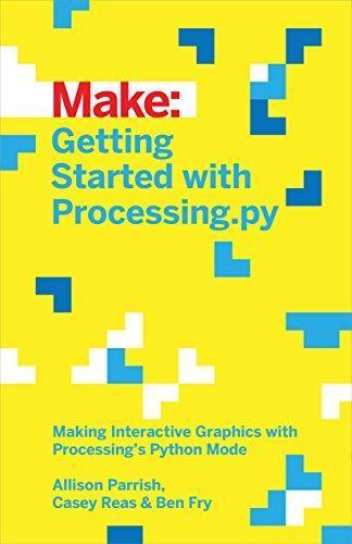 Casey Reas, Ben Fry: Getting Started with Processing (2016)