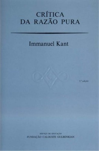 Immanuel Kant: Crítica da razão pura (Portuguese language, 2001, Fundação Calouste Gulbenkian)