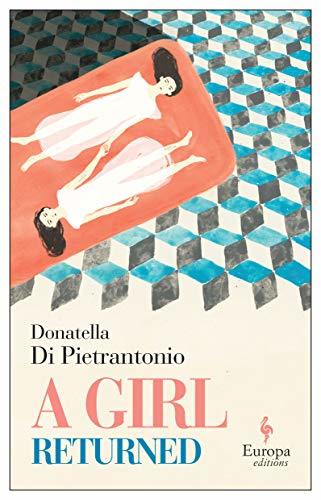 Ann Goldstein, Donatella Di Pietrantonio: A Girl Returned (2019, Europa Editions, Incorporated)