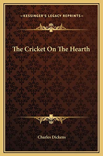 Charles Dickens: The Cricket On The Hearth (Hardcover, 2010, Kessinger Publishing, Kessinger Publishing, LLC)