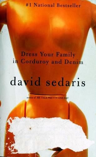 David Sedaris: Dress Your Family in Corduroy and Denim (Paperback, 2005, Back Bay Books)