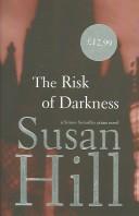 Susan Hill: The Risk of Darkness (Hardcover, 2006, Chatto and Windus)