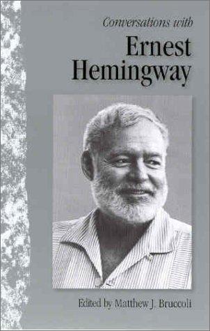Ernest Hemingway: Conversations with Ernest Hemingway (1986, University Press of Mississippi)