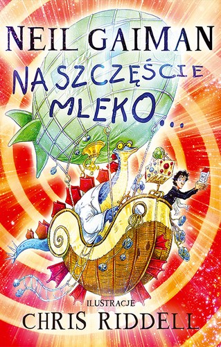 Neil Gaiman, Skottie Young, Chris Riddell: Na szczęście mleko (Hardcover, Polish language, 2013, Galeria Książki)