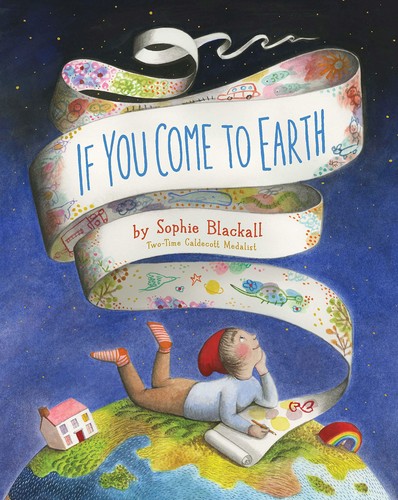 Sophie Blackall: If You Come to Earth (2020, Chronicle Books LLC)