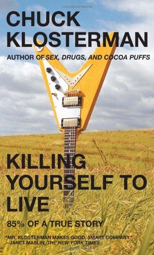 Chuck Klosterman: Killing Yourself to Live (Paperback, 2006, Scribner)