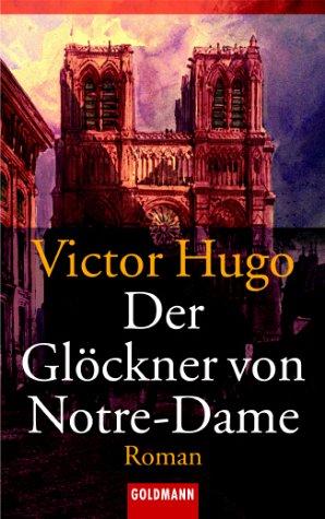 Victor Hugo: Der Glöckner von Notre- Dame. (Paperback, German language, 2002, Goldmann)