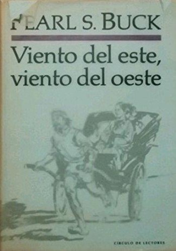 Pearl S. Buck: Viento del este, viento del oeste (Hardcover, Spanish language, 1992, Círculo de Lectores, S.A.)