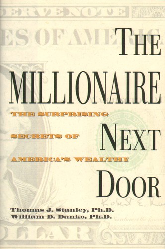 Thomas J. Stanley: The millionaire next door (1996, Longstreet Press)