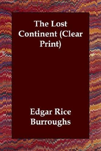 Edgar Rice Burroughs: The Lost Continent (Clear Print) (Paperback, 2003, Echo Library)