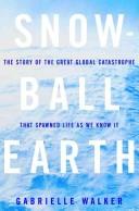 Gabrielle Walker: Snowball Earth (Paperback, 2003, Bloomsbury Publishing PLC)