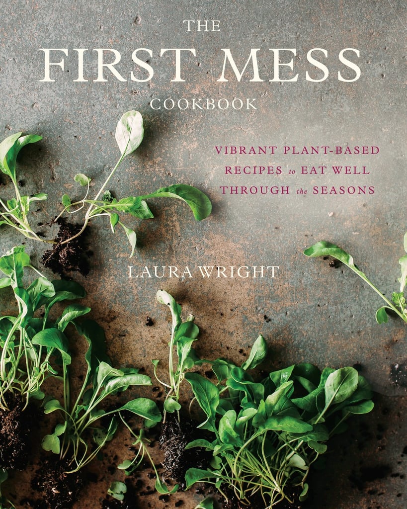 Wright, Laura (Food blogger): The first mess cookbook (2017)
