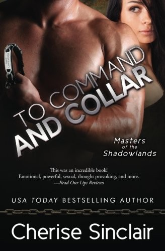 Cherise Sinclair: To Command and Collar (Paperback, 2015, VanScoy Publishing Group)