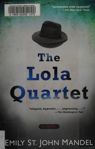 Emily St. John Mandel: The Lola quartet (2013, Unbridled Books)