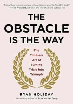 Ryan Holiday: The Obstacle Is the Way (2014)