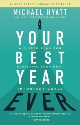 Michael S. Hyatt: YOUR BEST YEAR EVER (2018, Baker Publishing)