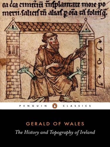 Gerald of Wales: The History and Topography of Ireland (EBook, 2010, Penguin Group UK)