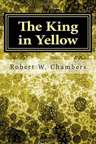 Robert W. Chambers: The King in Yellow (Paperback, 2017, CreateSpace Independent Publishing Platform)