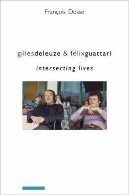 François Dosse, Deborah Glassman: Gilles Deleuze and Felix Guattari (2011)