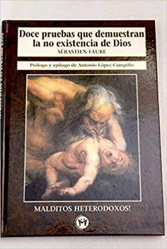 Sébastien Faure: Doce pruebas que demuestran la no existencia de Dios (Spanish language, 1999, Editorial La Máscara)