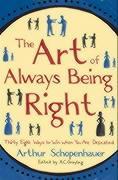 Arthur Schopenhauer: The Art of Always Being Right : Thirty Eight Ways to Win When You Are Defeated (2004)