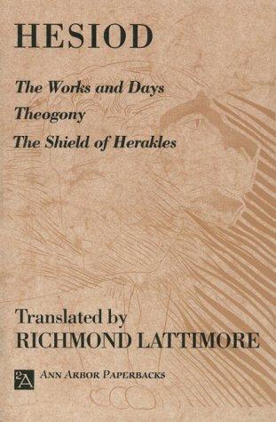 Hesiod: The Works and Days; Theogony; The Shield of Herakles (Paperback, 1991, University of Michigan Press)