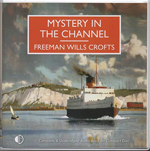 Gordon Griffin, Freeman Wills Crofts: Mystery In The Channel (AudiobookFormat, 2017, Soundings Audio Books)