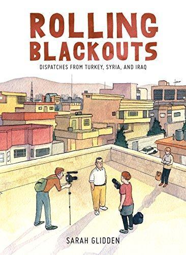 Sarah Glidden: Rolling Blackouts: Dispatches from Turkey, Syria, and Iraq (2016)