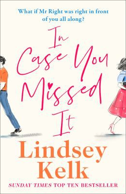 Lindsey Kelk: In Case You Missed It (2020, HarperCollins Publishers Limited)