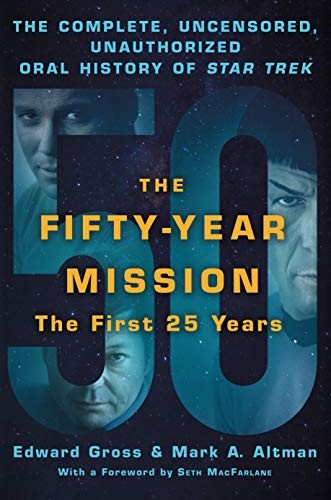 Gross, Edward, Mark A. Altman: Fifty-Year Mission : the Complete, Uncensored, Unauthorized Oral History of Star Trek (2019, St. Martin's Press, A Thomas Dunne Book for St. Martin's Griffin)